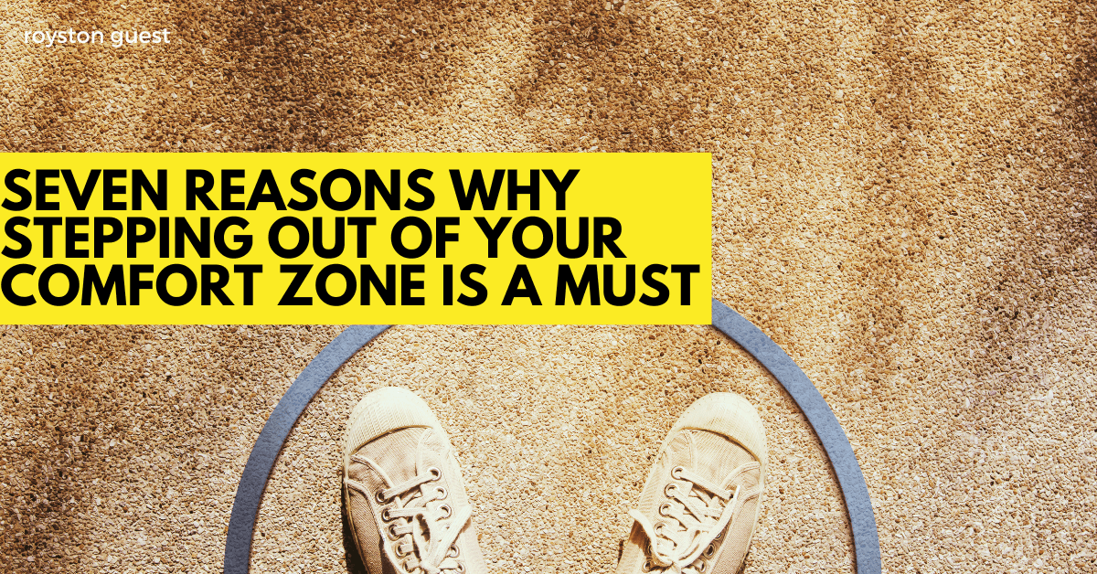 Seven reasons why stepping outside of your comfort zone is a must