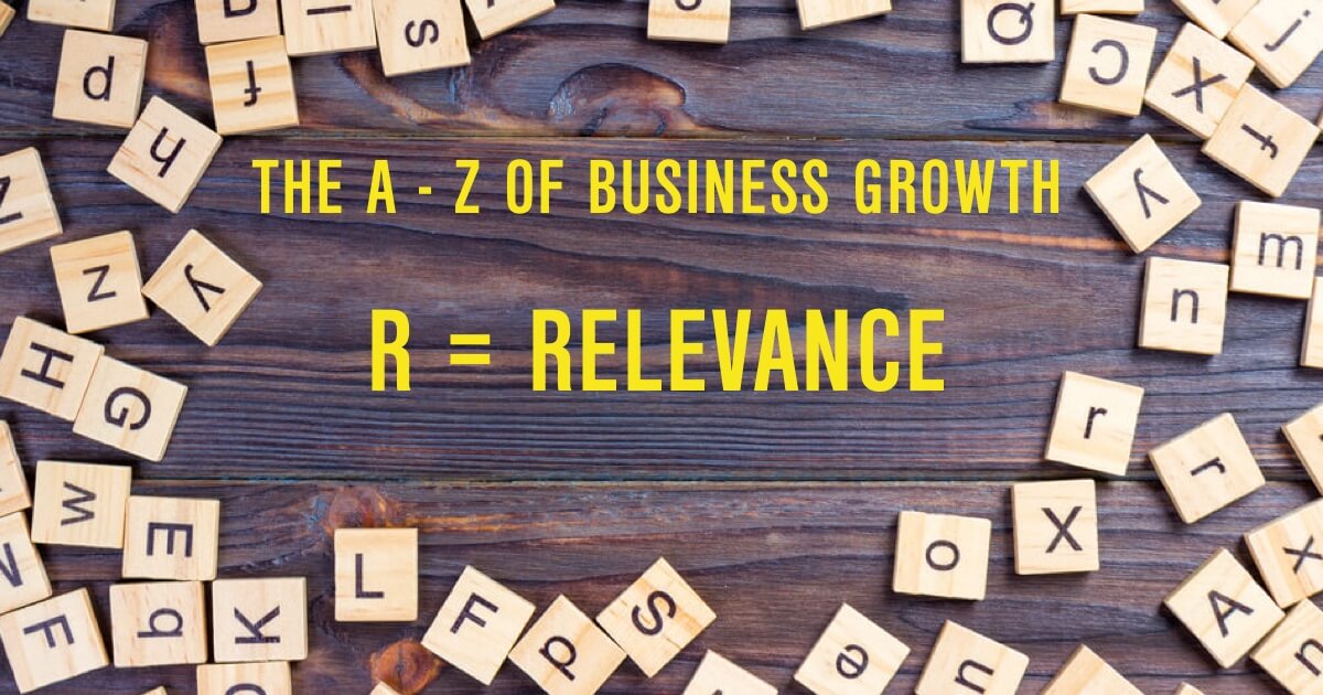 A-Z of business growth: R=Relevance