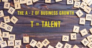 A-Z business growth: T=Talent