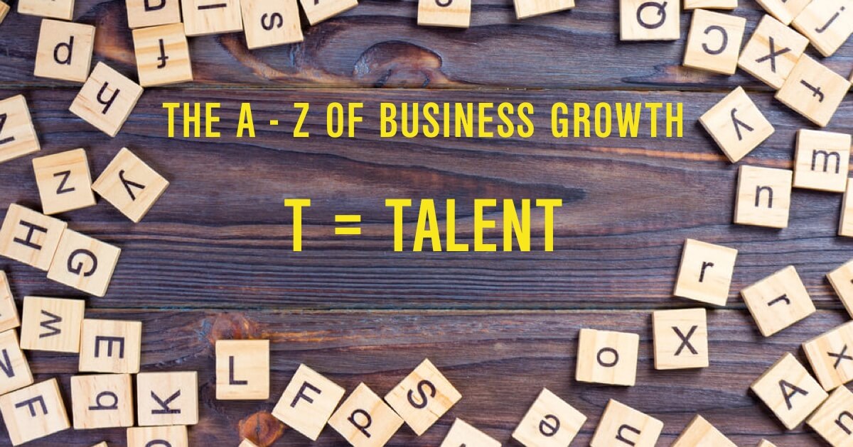 A-Z business growth: T=Talent