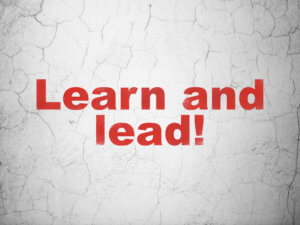 Why all leaders and business professional need to keep learning
