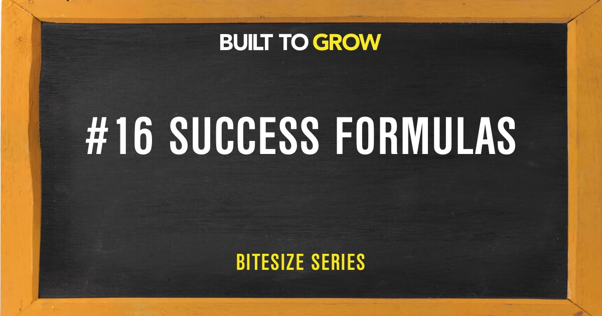 Built to Grow Bitesize #16 Success Formulas
