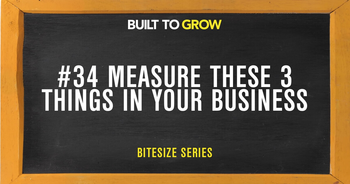 Built to Grow Bitesize #34 Measure these 3 things in your business