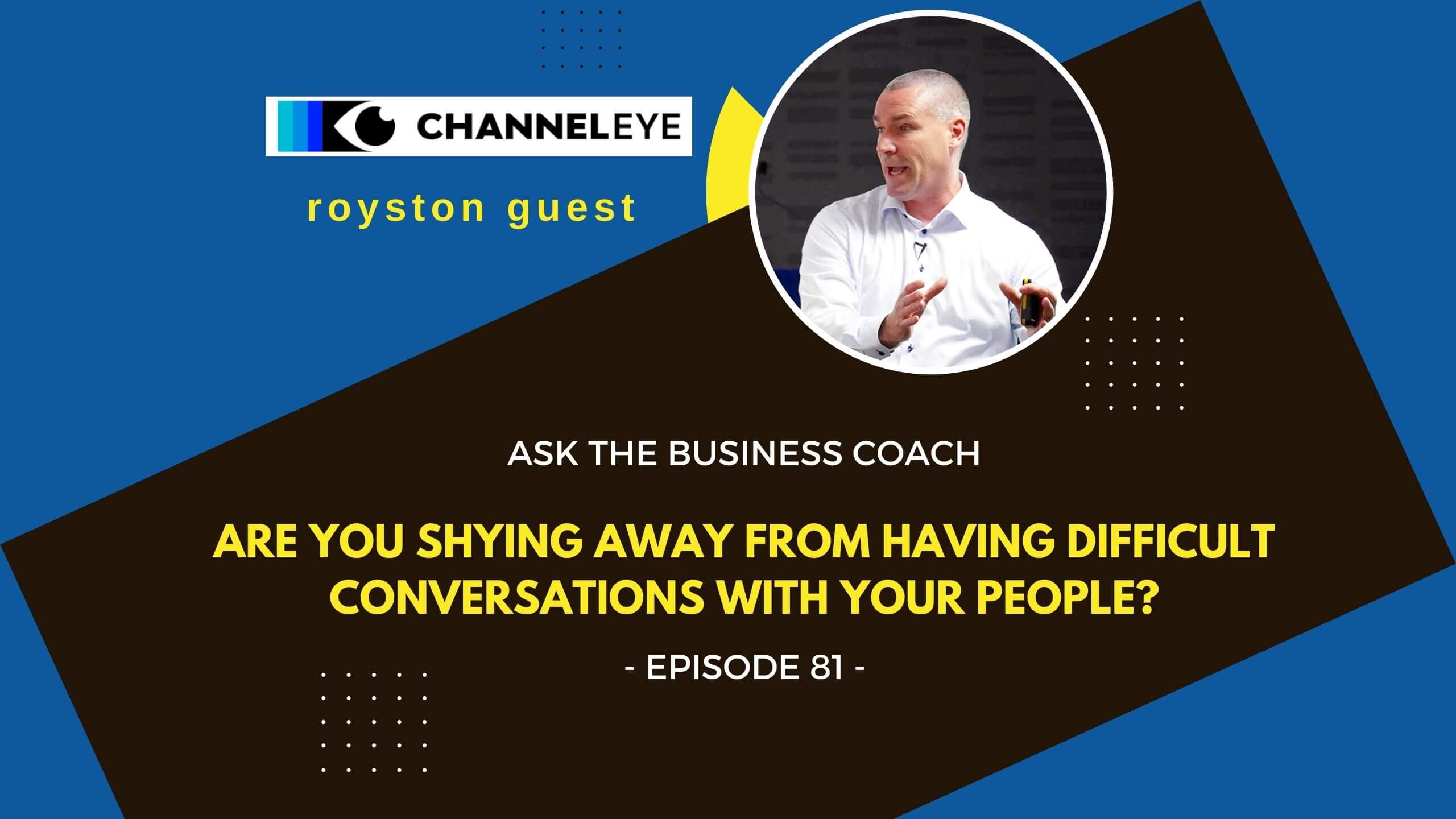ATBC EP 81 Are you shying away from having difficult conversations with your people?